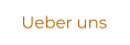 Ueber uns
